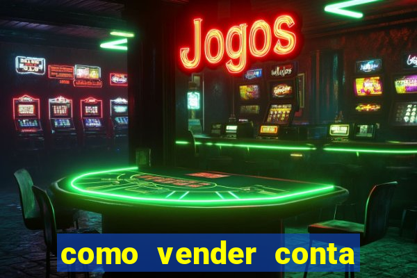 como vender conta de jogo